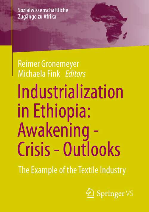 Book cover of Industrialization in Ethiopia: The Example of the Textile Industry (1st ed. 2023) (Sozialwissenschaftliche Zugänge zu Afrika)