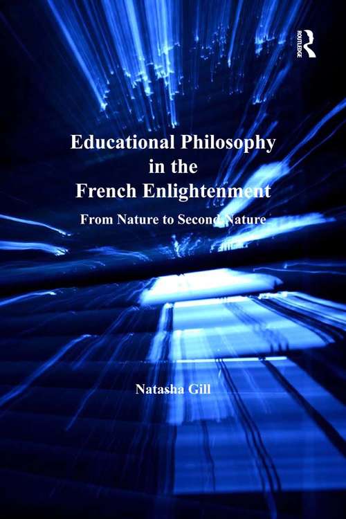 Book cover of Educational Philosophy in the French Enlightenment: From Nature to Second Nature