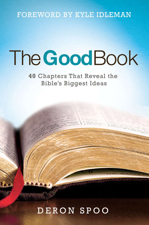 Book cover of The Good Book: 40 Chapters That Reveal the Bible's Biggest Ideas