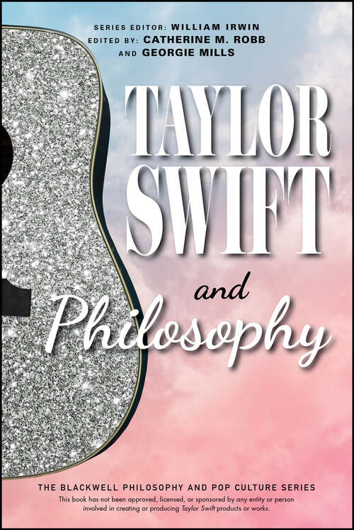 Book cover of Taylor Swift and Philosophy: Essays from the Tortured Philosophers Department (The Blackwell Philosophy and Pop Culture Series)