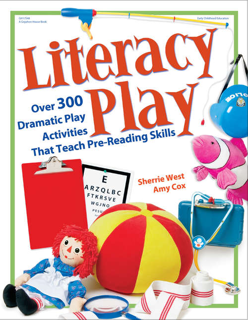 Book cover of Literacy Play: Over 300 Dramatic Play Activities That Teach Pre-Reading Skills