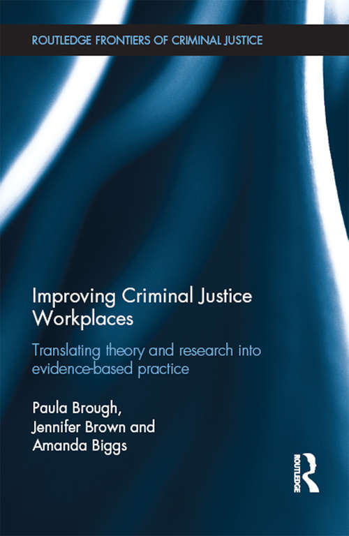 Book cover of Improving Criminal Justice Workplaces: Translating theory and research into evidence-based practice (Routledge Frontiers of Criminal Justice)