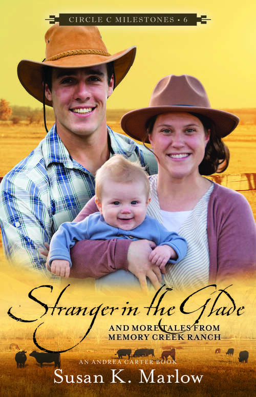 Book cover of Stranger in the Glade: And More Tales from Memory Creek Ranch (Circle C Milestones #6)