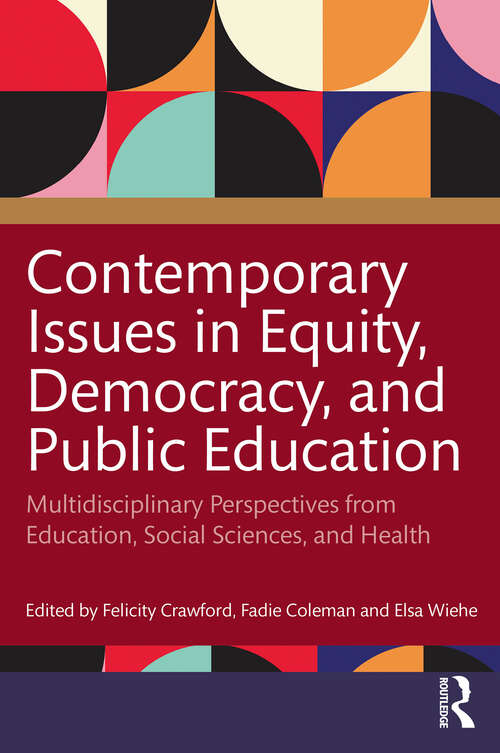 Book cover of Contemporary Issues in Equity, Democracy, and Public Education: Multidisciplinary Perspectives from Education, Social Sciences, and Health