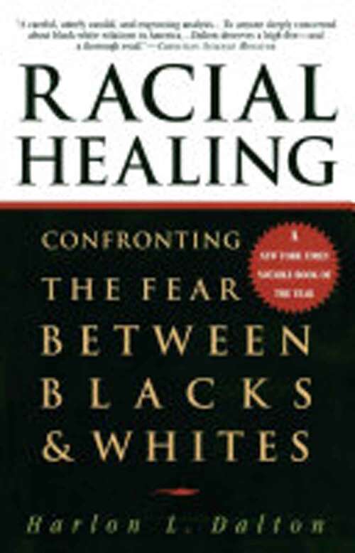 Book cover of Racial Healing: Confronting the Fear Between Blacks and Whites