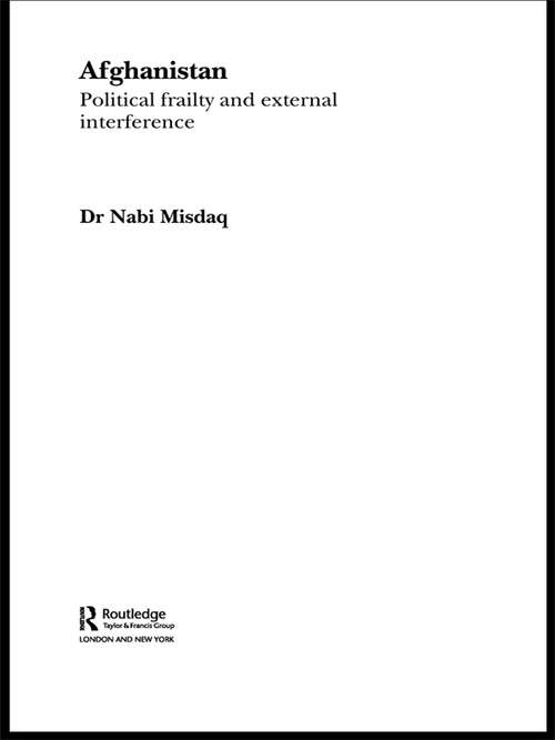 Book cover of Afghanistan: Political Frailty and External Interference (Routledge Studies in Middle Eastern History)