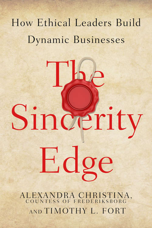 Book cover of The Sincerity Edge: How Ethical Leaders Build Dynamic Businesses