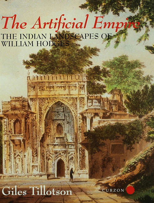 Book cover of The Artificial Empire: The Indian Landscapes of William Hodges