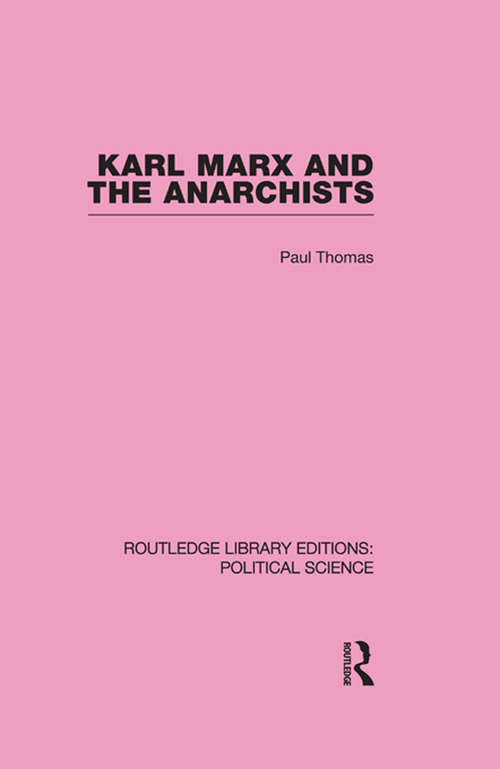 Book cover of Karl Marx and the Anarchists Library Editions: Political Science Volume 60