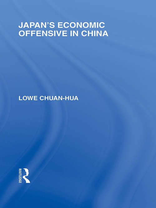 Book cover of Japan's Economic Offensive in China (Routledge Library Editions: Japan)