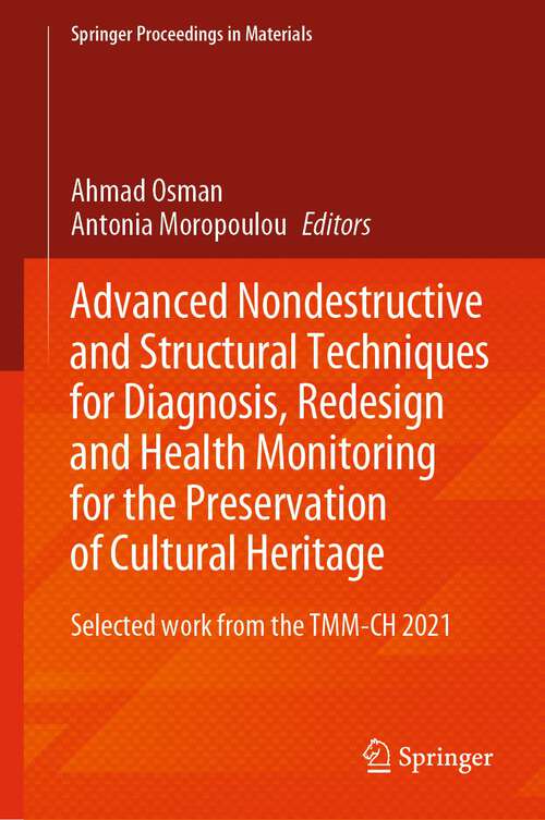 Book cover of Advanced Nondestructive and Structural Techniques for Diagnosis, Redesign and Health Monitoring for the Preservation of Cultural Heritage: Selected work from the TMM-CH 2021 (1st ed. 2022) (Springer Proceedings in Materials #16)