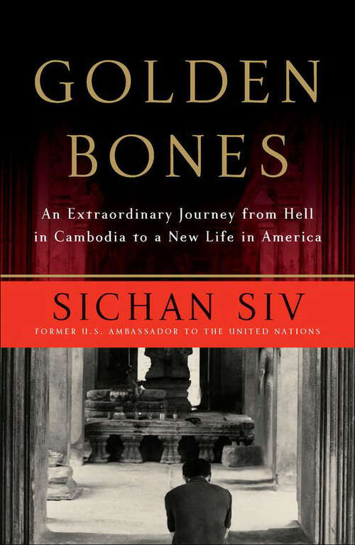 Book cover of Golden Bones: An Extraordinary Journey from Hell in Cambodia to a New Life in America