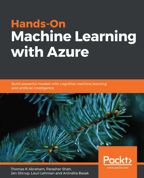 Book cover of Hands-On Machine Learning with Azure: Build powerful models with cognitive machine learning and artificial intelligence