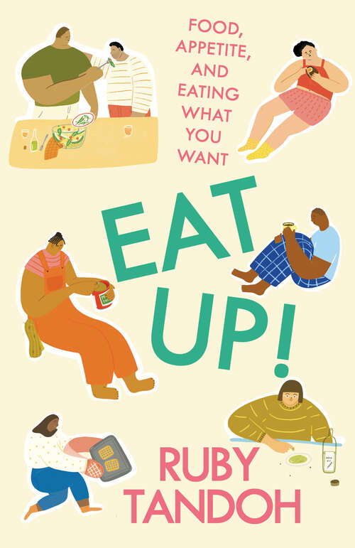 Book cover of Eat Up!: Food, Appetite and Eating What You Want