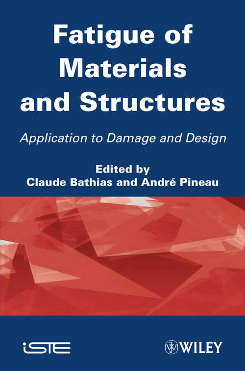 Book cover of Fatigue of Materials and Structures: Application to Damage and Design (Volume 2) (Wiley-iste Ser.)