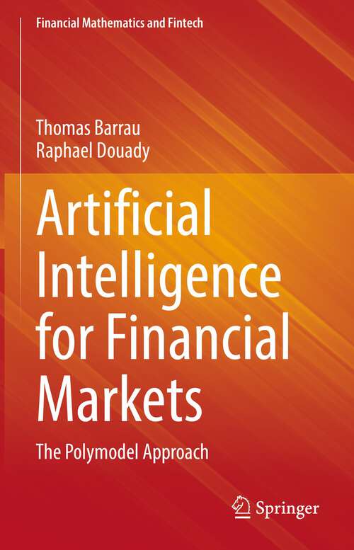Book cover of Artificial Intelligence for Financial Markets: The Polymodel Approach (1st ed. 2022) (Financial Mathematics and Fintech)