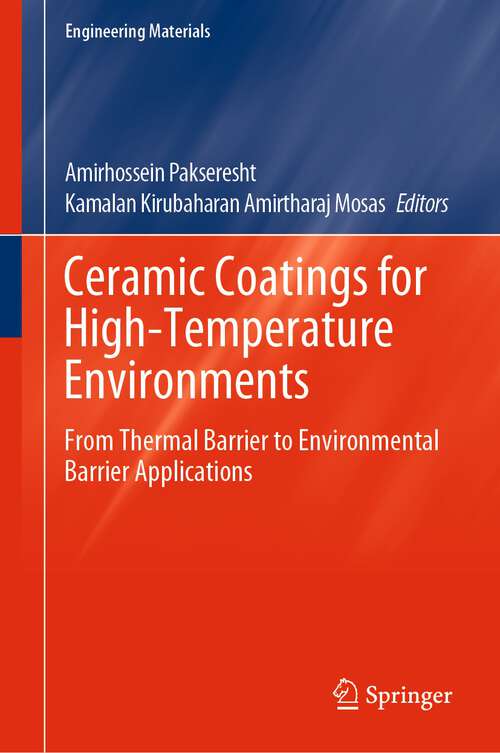 Book cover of Ceramic Coatings for High-Temperature Environments: From Thermal Barrier to Environmental Barrier Applications (1st ed. 2024) (Engineering Materials)