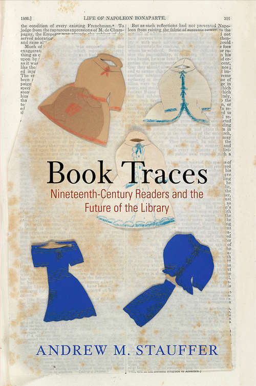 Book cover of Book Traces: Nineteenth-Century Readers and the Future of the Library (Material Texts)