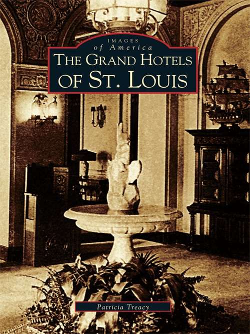 Book cover of Grand Hotels of St. Louis, The