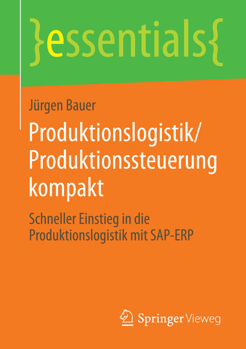 Book cover of Produktionslogistik/Produktionssteuerung kompakt: Schneller Einstieg in die Produktionslogistik mit SAP-ERP (essentials)