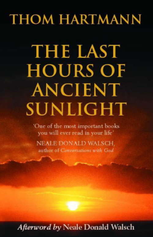 Book cover of The Last Hours Of Ancient Sunlight: Waking up to personal and global transformation