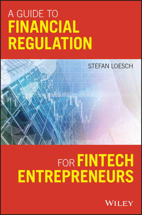 Book cover of A Guide to Financial Regulation for Fintech Entrepreneurs