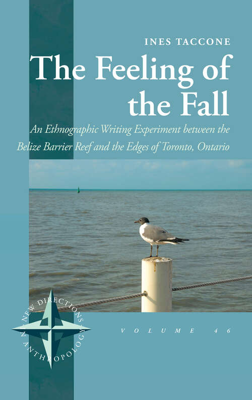 Book cover of The Feeling of the Fall: An Ethnographic Writing Experiment between the Belize Barrier Reef and the Edges of Toronto, Ontario (New Directions in Anthropology #46)