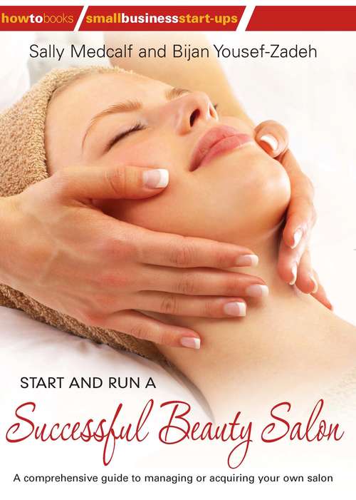 Book cover of Start and Run a Successful Beauty Salon: A Comprehensive Guide To Managing Or Acquiring Your Own Salon