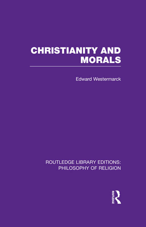 Book cover of Christianity and Morals (Routledge Library Editions: Philosophy of Religion)