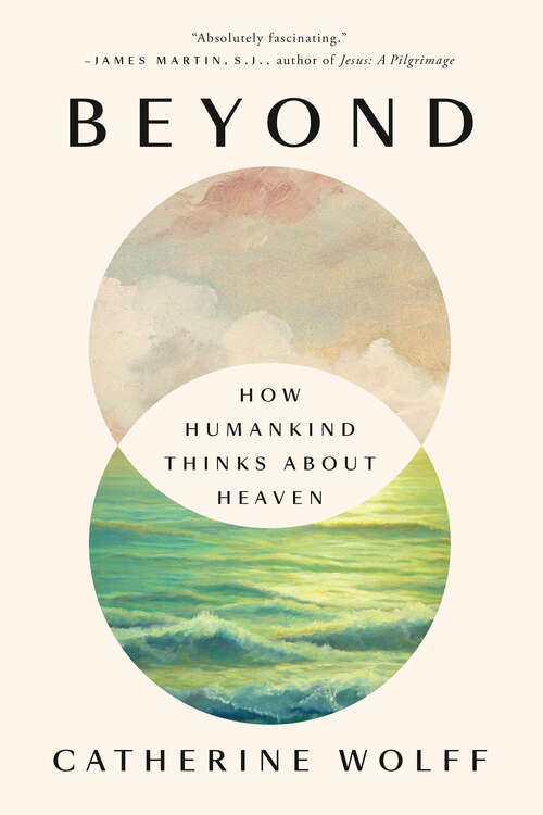 Book cover of Beyond: How Humankind Thinks About Heaven