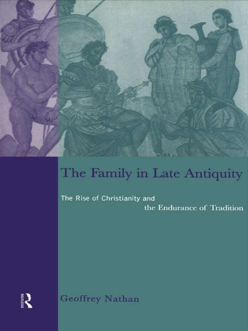 Book cover of The Family in Late Antiquity: The Rise of Christianity and the Endurance of Tradition