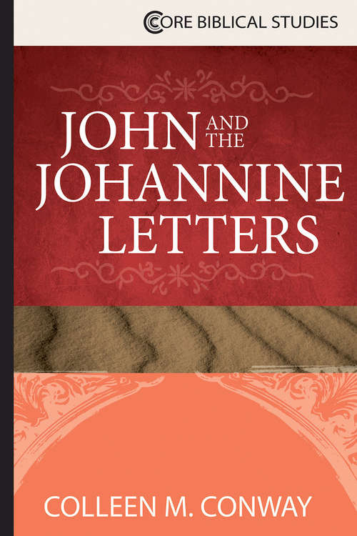 Book cover of John and the Johannine Letters (Core Biblical Studies)
