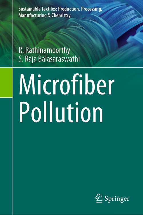 Book cover of Microfiber Pollution (1st ed. 2022) (Sustainable Textiles: Production, Processing, Manufacturing & Chemistry)