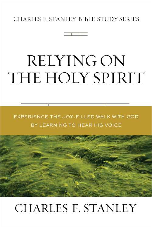 Book cover of Relying on the Holy Spirit: Discover Who He Is and How He Works (Charles F. Stanley Bible Study Series)