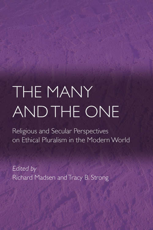 Book cover of The Many and the One: Religious and Secular Perspectives on Ethical Pluralism in the Modern World (Ethikon Series in Comparative Ethics)