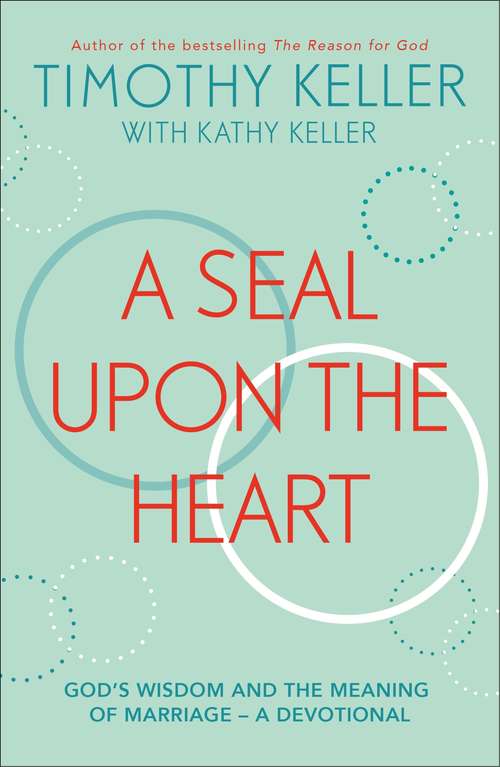 Book cover of A Seal Upon the Heart: God's Wisdom and the Meaning of Marriage: a Devotional