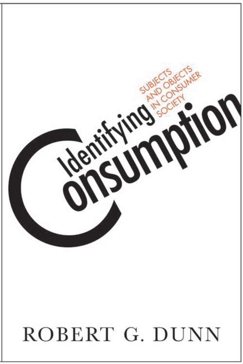 Book cover of Identifying Consumption: Subjects and Objects in Consumer Society