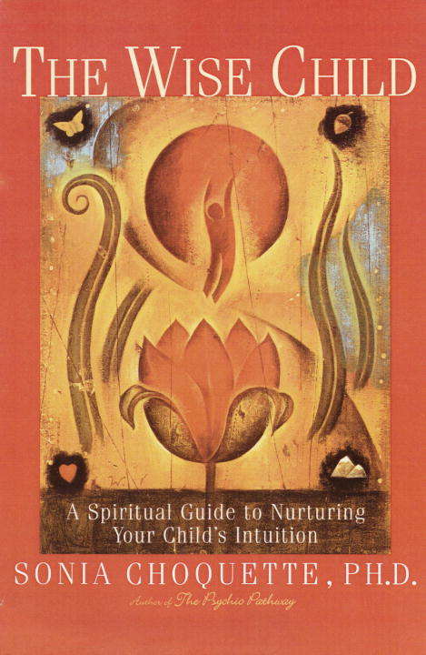 Book cover of The Wise Child: A Spiritual Guide to Nurturing Your Child's Intuition