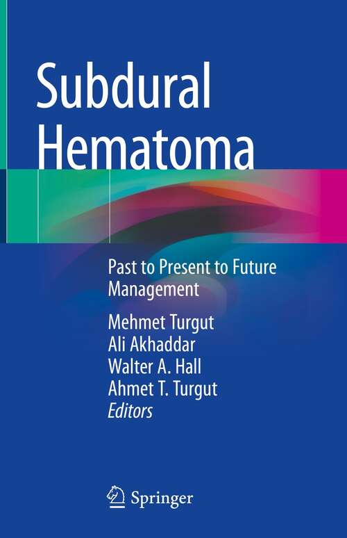 Book cover of Subdural Hematoma: Past to Present to Future Management (1st ed. 2021)