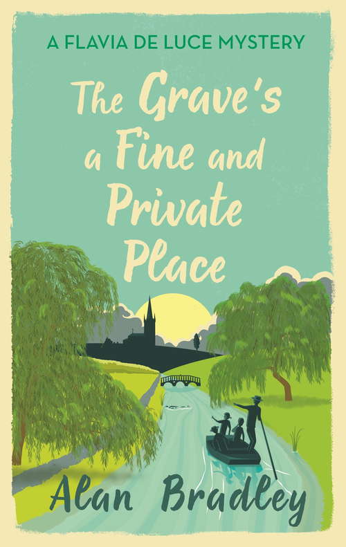 Book cover of The Grave's a Fine and Private Place: The gripping ninth novel in the cosy Flavia De Luce series (Flavia de Luce Mystery #9)