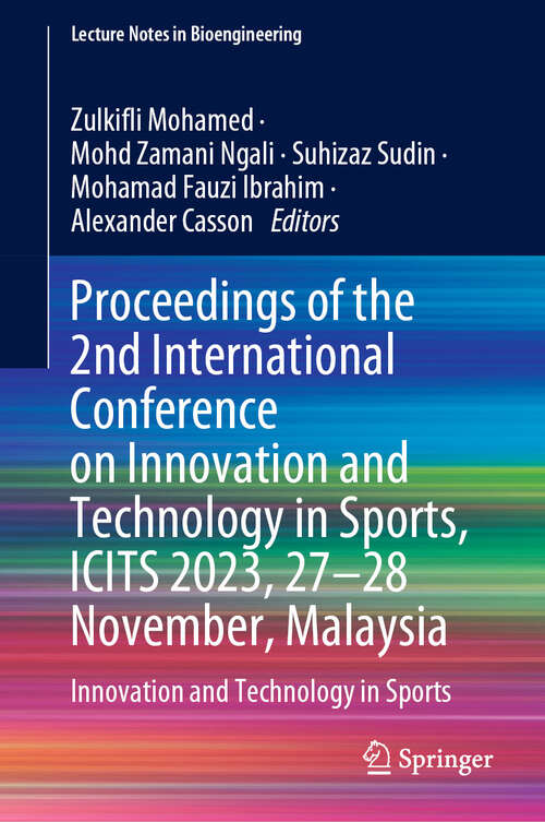 Book cover of Proceedings of the 2nd International Conference on Innovation and Technology in Sports, ICITS 2023, 27–28 November, Malaysia: Innovation and Technology in Sports (2024) (Lecture Notes in Bioengineering)