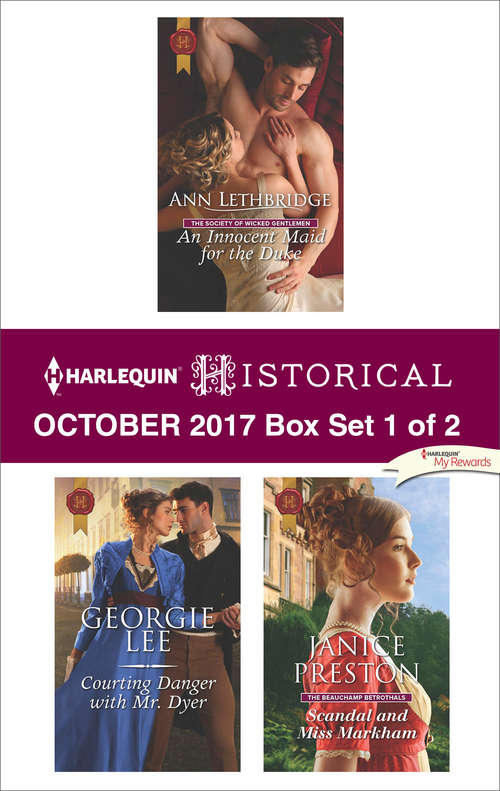 Book cover of Harlequin Historical October 2017 - Box Set 1 of 2: An Innocent Maid for the Duke\Courting Danger with Mr. Dyer\Scandal and Miss Markham