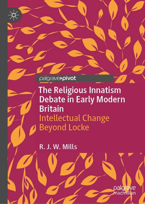 Book cover of The Religious Innatism Debate in Early Modern Britain: Intellectual Change Beyond Locke (1st ed. 2021)