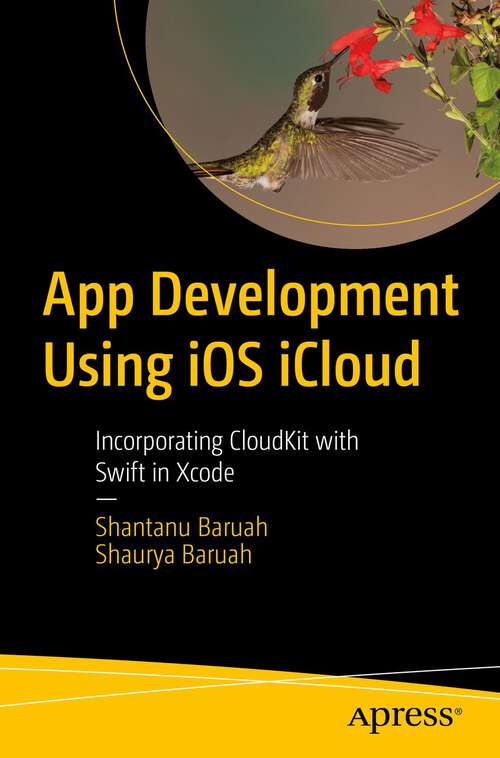 Book cover of App Development Using iOS iCloud: Incorporating CloudKit with Swift in Xcode (1st ed.)