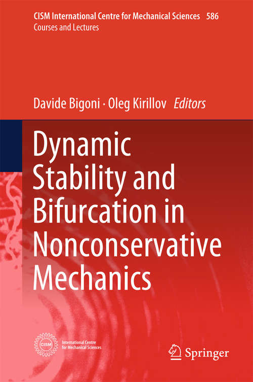 Book cover of Dynamic Stability and Bifurcation in Nonconservative Mechanics (CISM International Centre for Mechanical Sciences #586)