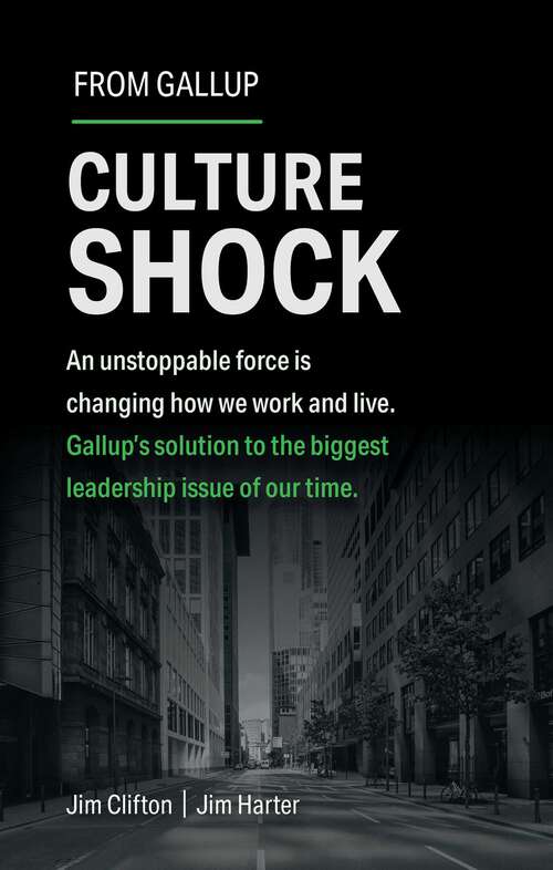 Book cover of Culture Shock: An unstoppable force has changed how we work and live. Gallup's solution to the biggest leadership issue of our time.