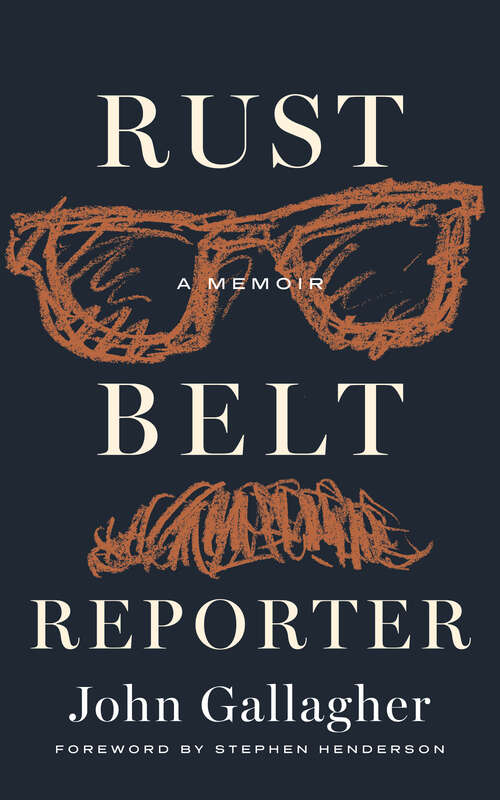 Book cover of Rust Belt Reporter: A Memoir (Great Lakes Books)