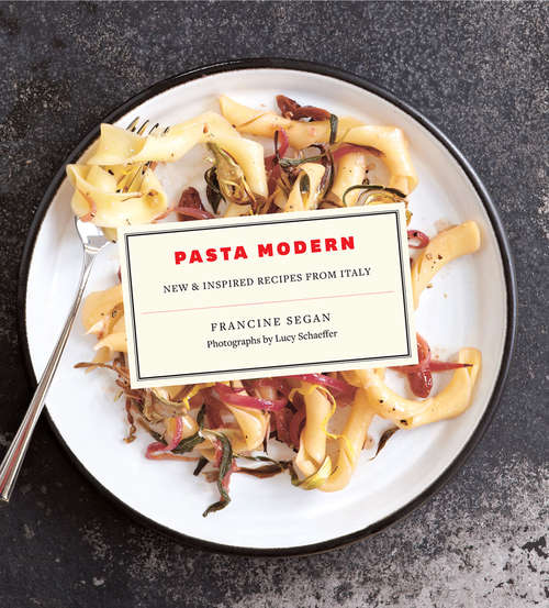 Book cover of Pasta Modern: New & Inspired Recipes from Italy