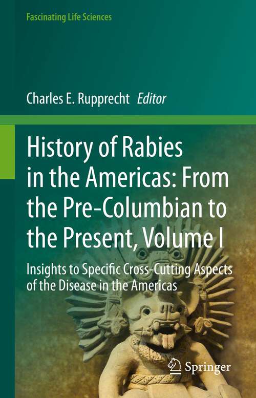 Book cover of History of Rabies in the Americas: Insights to Specific Cross-Cutting Aspects of the Disease in the Americas (1st ed. 2023) (Fascinating Life Sciences)