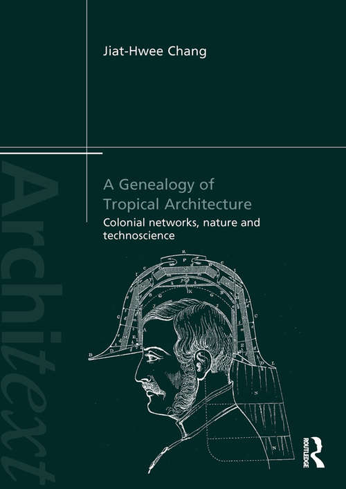 Book cover of A Genealogy of Tropical Architecture: Colonial Networks, Nature and Technoscience (Architext)
